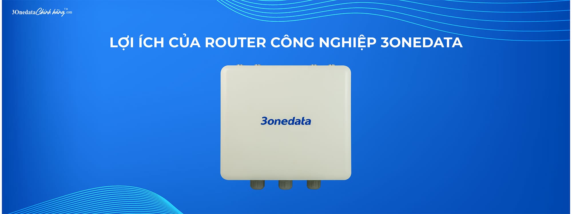 Lợi ích của Router công nghiệp 3onedata