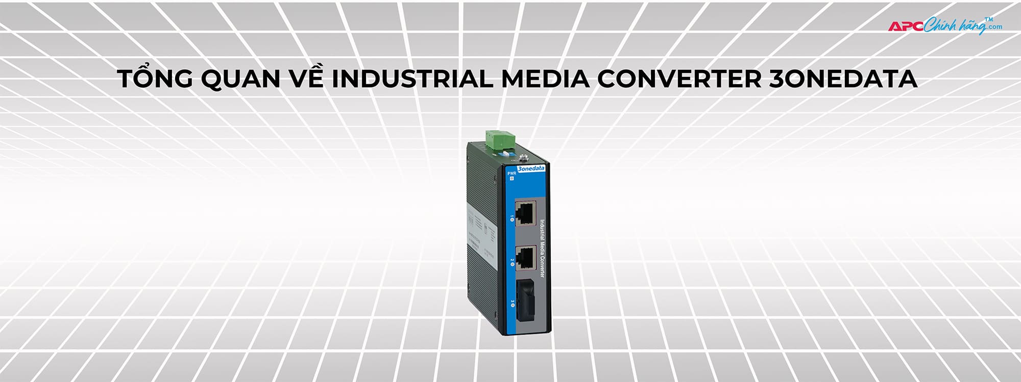 Tổng quan về Industrial Media Converter 3onedata