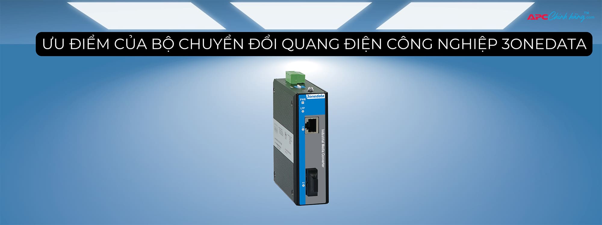 Ưu điểm của bộ chuyển đổi quang điện công nghiệp 3onedata